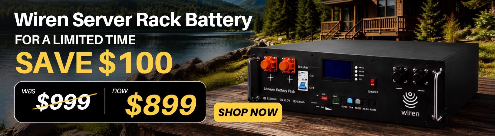 Wiren Server Rack Battery $100 off for a limited time only shown in off-grid setting. Shop now!